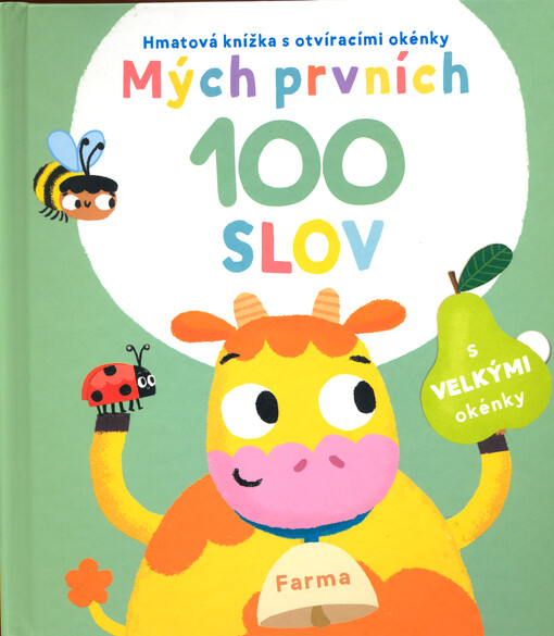 Mých prvních 100 slov : hmatová knížka s otvíracími okénky. Farma