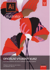 Adobe Illustrator : oficiální výukový kurz  (odkaz v elektronickém katalogu)