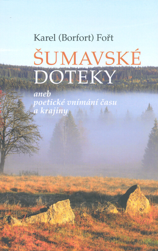 Šumavské doteky, aneb, Poetické vnímání času a krajiny