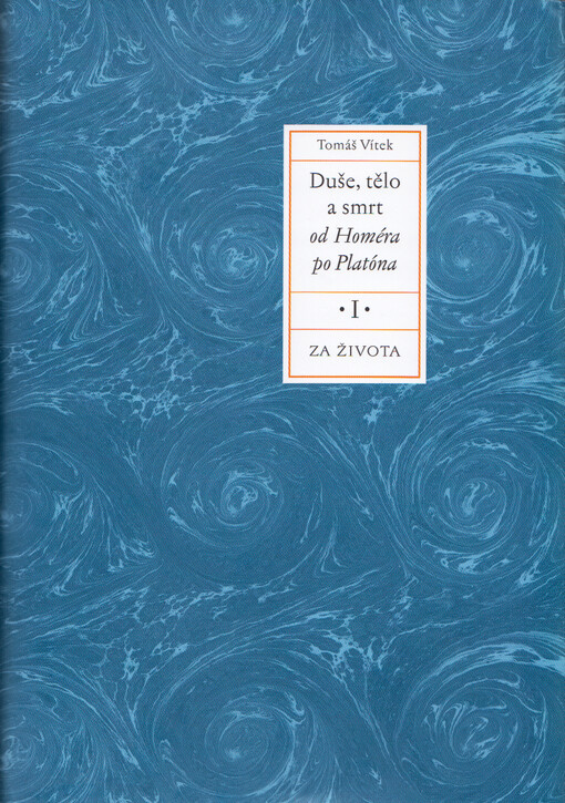 Duše, tělo a smrt : od Homéra po Platóna. I, Za života