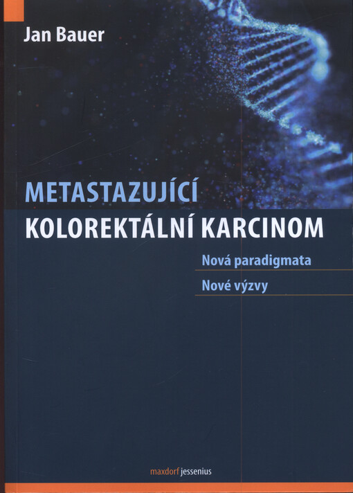 Metastazující kolorektální karcinom : nová paradigmata, nové výzvy