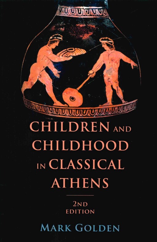 Children and childhood in classical Athens
