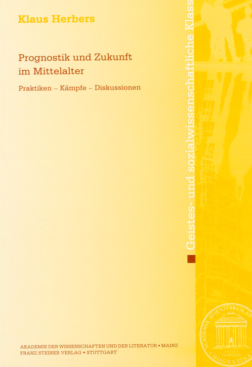 Prognostik und Zukunft im Mittelalter : Praktiken - Kämpfe - Diskussionen