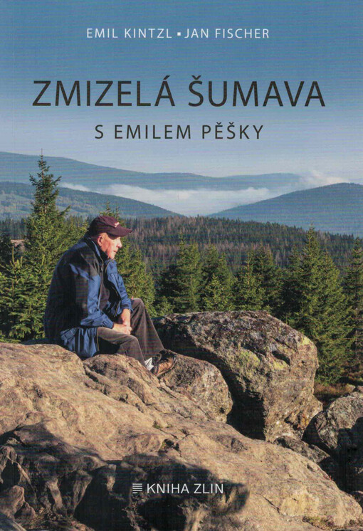 Zmizelá Šumava : s Emilem pěšky