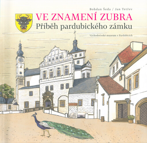 Ve znamení zubra : příběh pardubického zámku