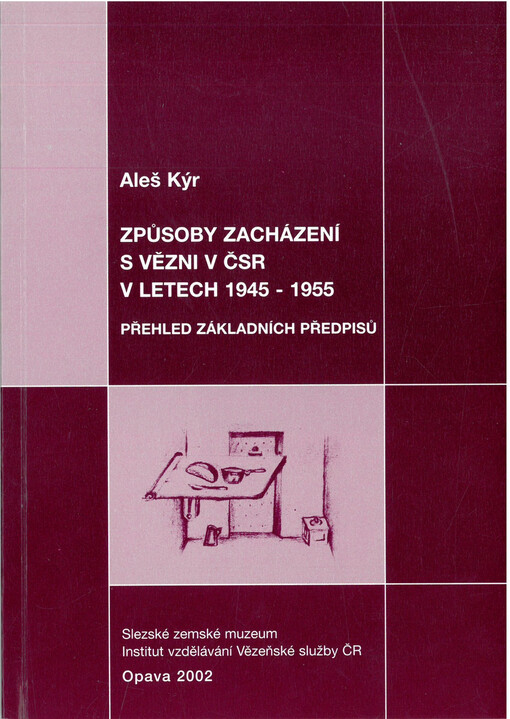 Způsoby zacházení s vězni v ČSR v letech 1945-1955 : přehled základních předpisů