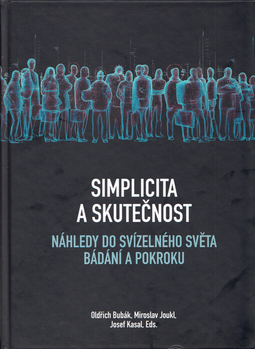 Simplicita a skutečnost : náhledy do svízelného světa bádání a pokroku