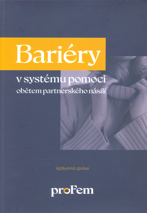 Bariéry v systému pomoci obětem partnerského násilí : výzkumná zpráva