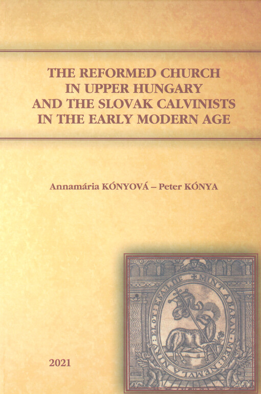 The reformed church in upper Hungary and the Slovak calvinists in the early modern age