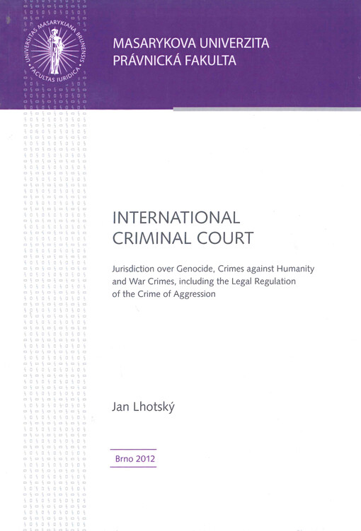 International criminal court : jurisdiction over genocide, crimes against humanity and war crimes, including the legal regulation of the crime of aggression