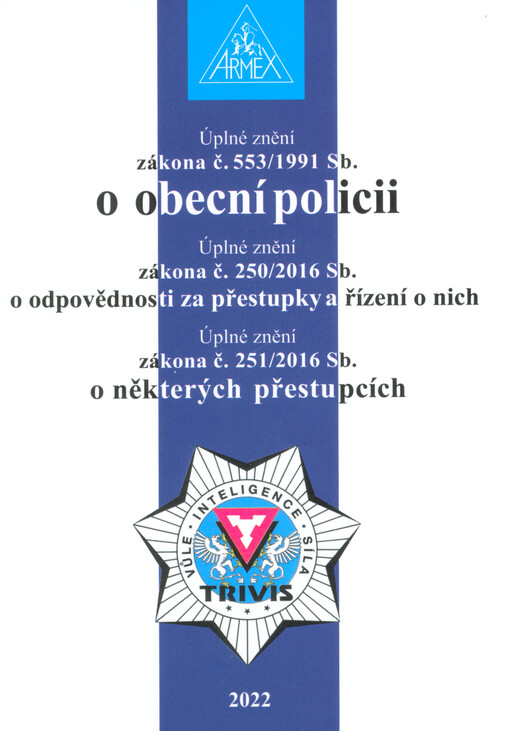 Úplné znění zákona č. 553/1991 Sb., o obecní policii ; Úplné znění zákona č. 250/2016 Sb., o odpovědnosti za přestupky a řízení o nich ; Úplné znění zákona č. 251/2016 Sb., o některých přestupcích