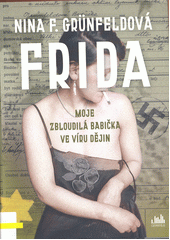 Frida : moje zbloudilá babička ve víru dějin  (odkaz v elektronickém katalogu)