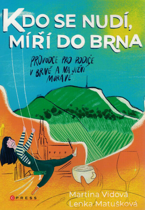 Kdo se nudí, míří do Brna : průvodce pro rodiče v Brně a na jižní Moravě