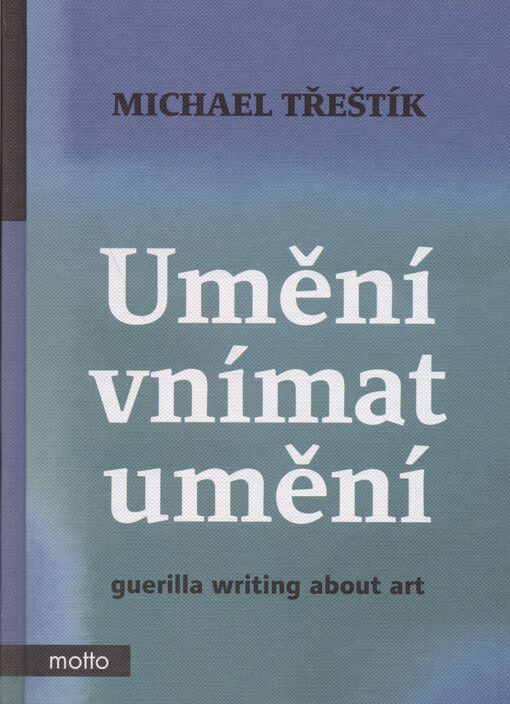 Umění vnímat umění : guerilla writing about art