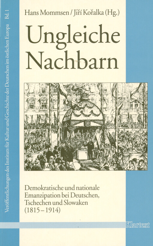 Ungleiche Nachbarn : demokratische und nationale Emanzipation bei Deutschen, Tschechen und Slowaken (1815-1914) : für die deutsch-tschechisch-slowakische Historikerkommission