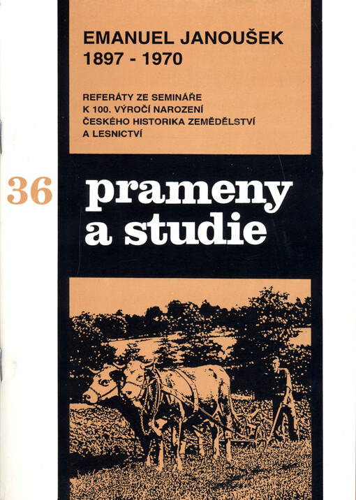 Emanuel Janoušek 1897-1970 : referáty ze semináře k 100. výročí narození českého historika zemědělství a lesnictví uspořádaného Národním zemědělským muzeem v Praze dne 16. října 1997