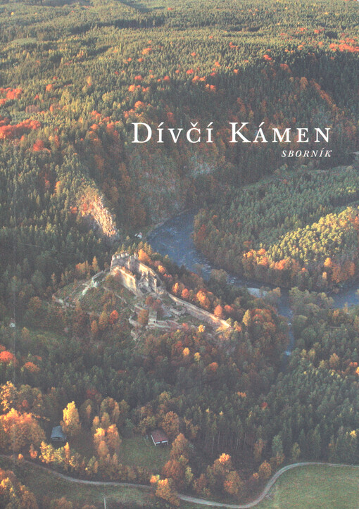 Dívčí Kámen : přírodní rezervace a historický vývoj osídlení : sborník příspěvků ze semináře dne 26. září 2002 v Regionálním muzeu v Českém Krumlově