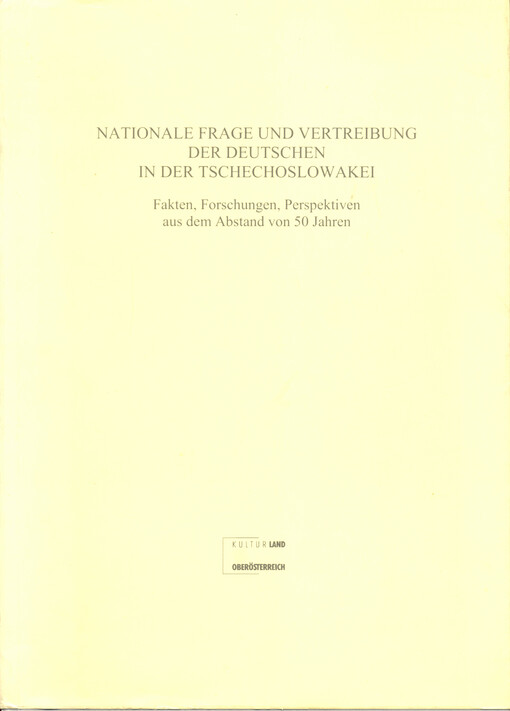 Nationale Frage und Vertreibung der Deutschen in der Tschechoslowakei : Fakten, Forschungen, Perspektiven aus dem Abstand von 50 Jahren