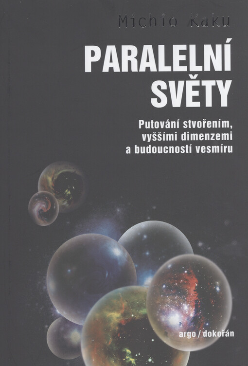 Paralelní světy : putování stvořením, vyššími dimenzemi a budoucností vesmíru