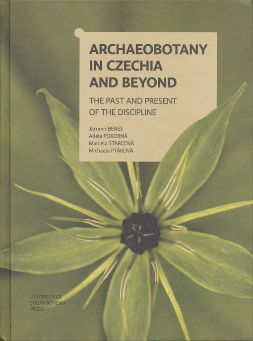 Archaeobotany in Czechia and beyond : the past and present of the discipline