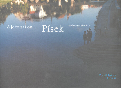 A je to zas on-- Písek, aneb, Vyznání městu