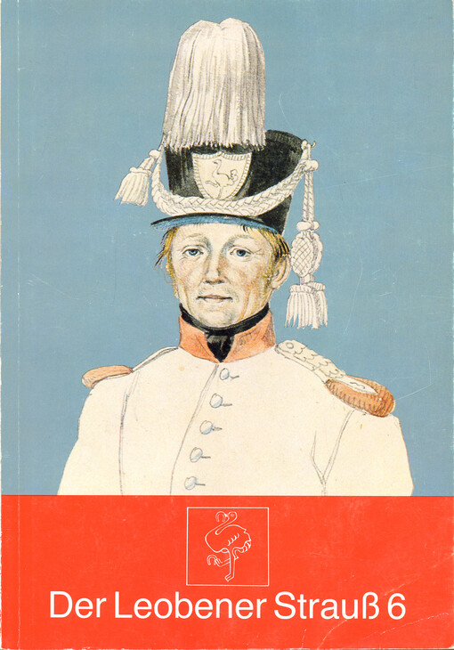 Der Leobener Strauß : Beiträge zur Geschichte, Kunstgeschichte und Volkskunde der Stadt und ihres Bezirkes. Band 6