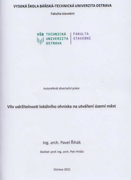 Vliv udržitelnosti lokálního ohniska na utváření území měst = The impact on the sustainability of local outbreaks to the formation of the cities : autoreferát k disertační práci