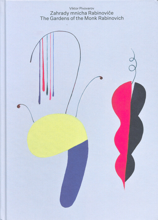 Viktor Pivovarov : Zahrady mnicha Rabinoviče = The gardens of the Monk Rabinovich