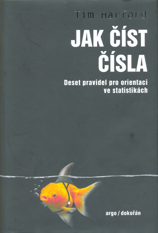 Jak číst čísla : deset pravidel pro orientaci ve statistikách