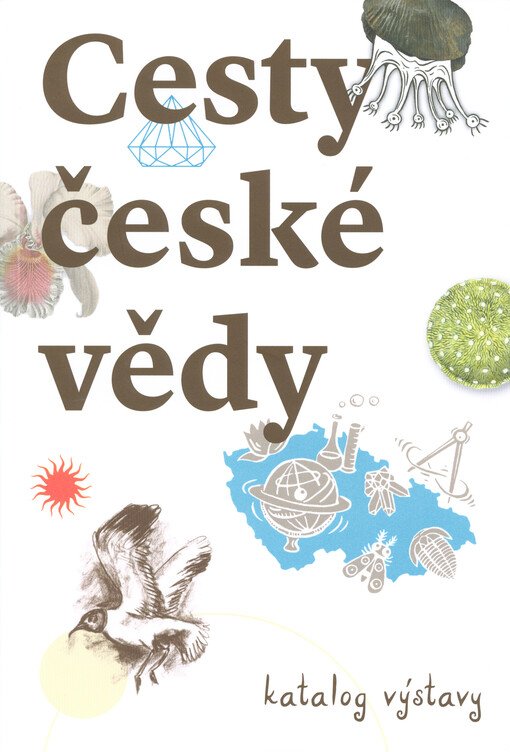 Cesty české vědy : katalog výstavy