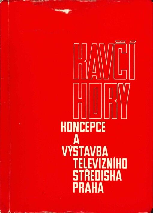 Kavčí hory : koncepce a výstavba televizního střediska Praha