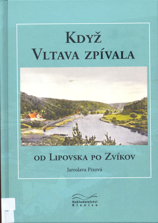 Když Vltava zpívala : od Lipovska po Zvíkov