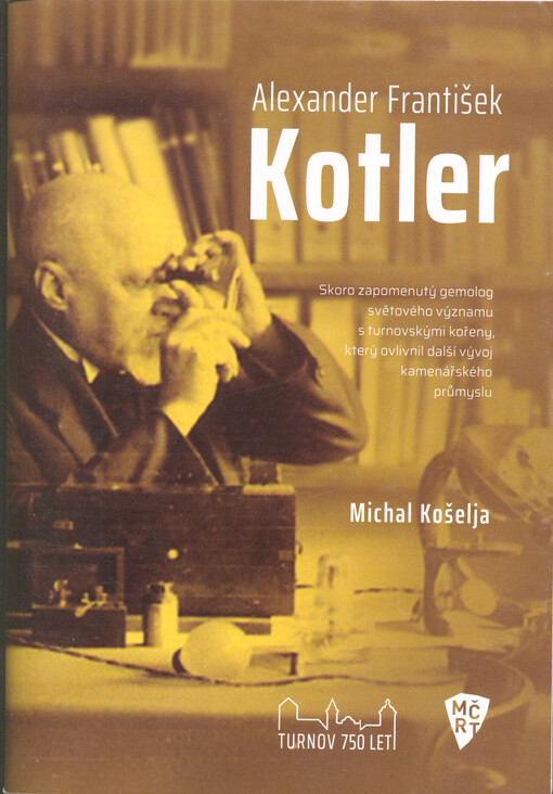 Alexander František Kotler : *31.10.1872 Petrohrad, Rusko, †1.5.1953 Turnov, Československo : skoro zapomenutý gemolog světového významu s turnovskými kořeny, který ovlivnil další vývoj kamenářského průmyslu