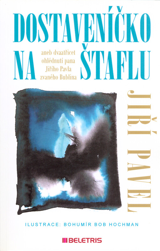 Dostaveníčko na štaflu, aneb, Dvaatřicet ohlédnutí pana Jiřího Pavla zvaného Bublina