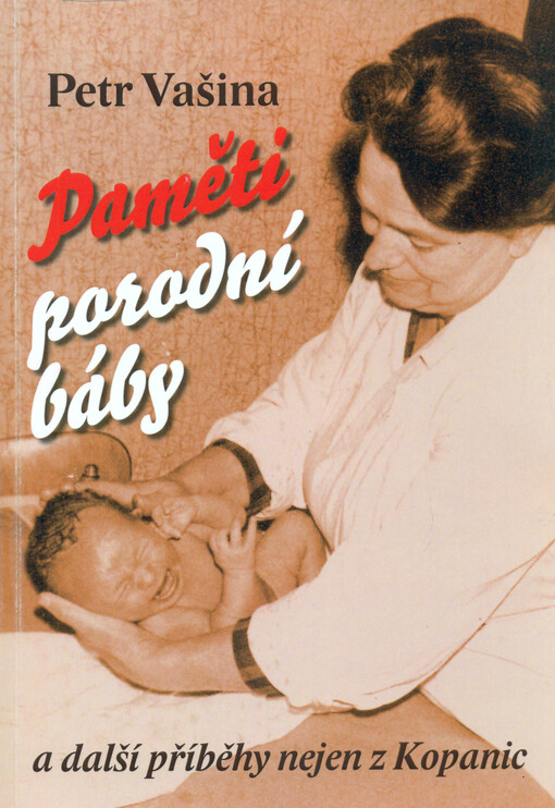 Paměti porodní báby a jiné příběhy nejen z Kopanic