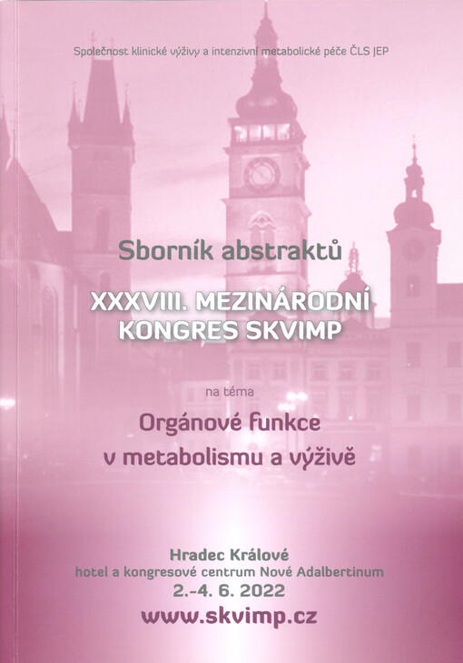 Orgánové funkce v metabolismu a výživě : XXXVIII. mezinárodní kongres SKVIMP : Hradec Králové, 2.-4.6.2022, hotel a kongresové centrum Nové Adalbertinum