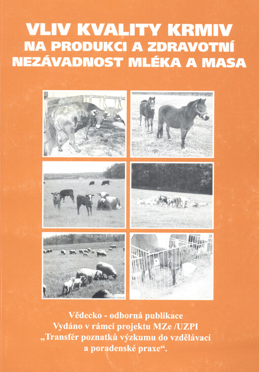 Vliv kvality krmiv na produkci a zdravotní nezávadnost mléka a masa : vědecko-odborná publikace
