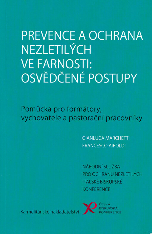 Prevence a ochrana nezletilých ve farnosti: osvědčené postupy : pomůcka pro formátory, vychovatele a pastorační pracovníky