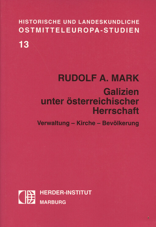Galizien unter österreichischer Herrschaft : Verwaltung - Kirche - Bevölkerung