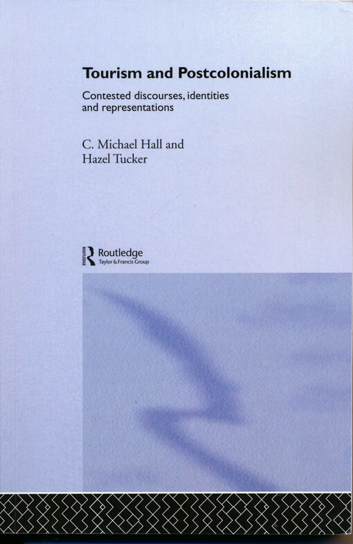 Tourism and postcolonialism : contested discourses, identities and representations