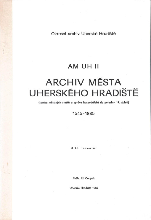 Archív města Uherského Hradiště : Dílčí inventář AM UH. [Sv.] 2., Správa městských statků a správa hospodářská do poloviny 19. století : 1545-1885