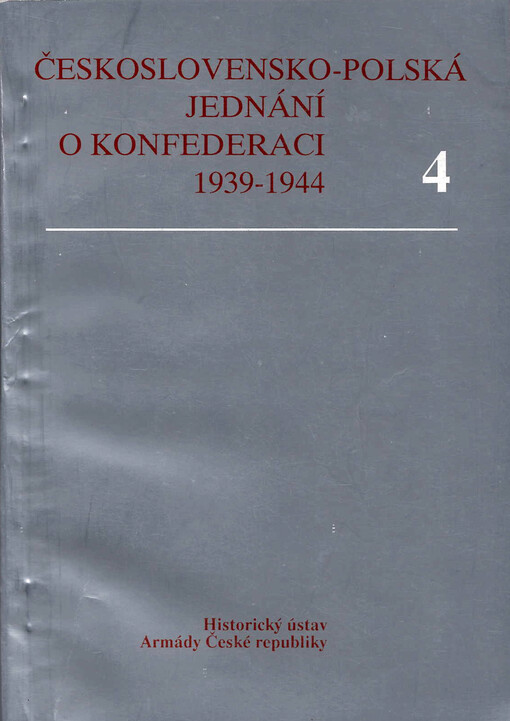 Československo-polská jednání o vytvoření konfederace 1939-1944: československé diplomatické dokumenty