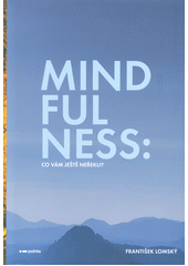 Mindfulness : co vám ještě neřekli?  (odkaz v elektronickém katalogu)