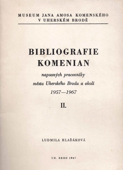 Bibliografie komenian napsaných pracovníky města Uherského Brodu a okolí 1957-1967. 2. [díl]