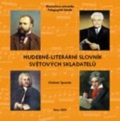 Hudebně-literární slovník světových skladatelů hudební díla inspirovaná slovesným uměním : literární díla inspirovaná hudebním uměním