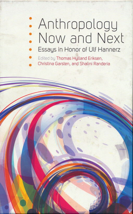 Anthropology now and next : essays in honor of Ulf Hannerz