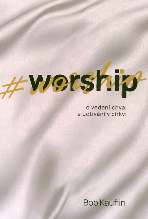 #worship : o vedení chval a uctívání v církvi