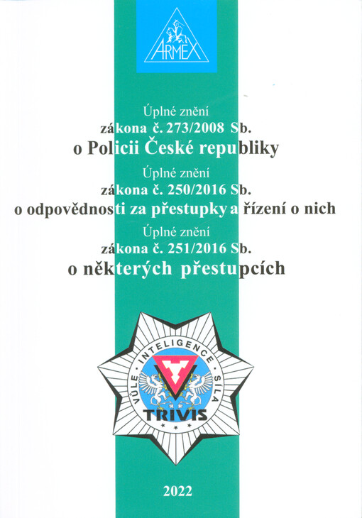 Úplné znění zákona č. 273/2008 Sb., o Policii České republiky ; Úplné znění zákona č. 250/2016 Sb., o odpovědnosti za přestupky a řízení o nich ; Úplné znění zákona č. 251/2016 Sb., o některých přestupcích