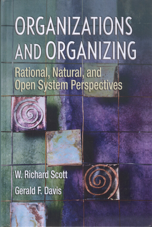 Organizations and organizing : rational, natural and open system perspectives