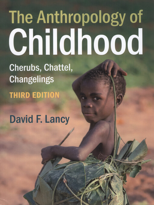 The anthropology of childhood : cherubs, chattels, changelings